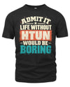 HTUN P02-TH11-226 Personalized Admit It Life Without [Name] Would Be Boring T-Shirt - Custom Name Funny Gift