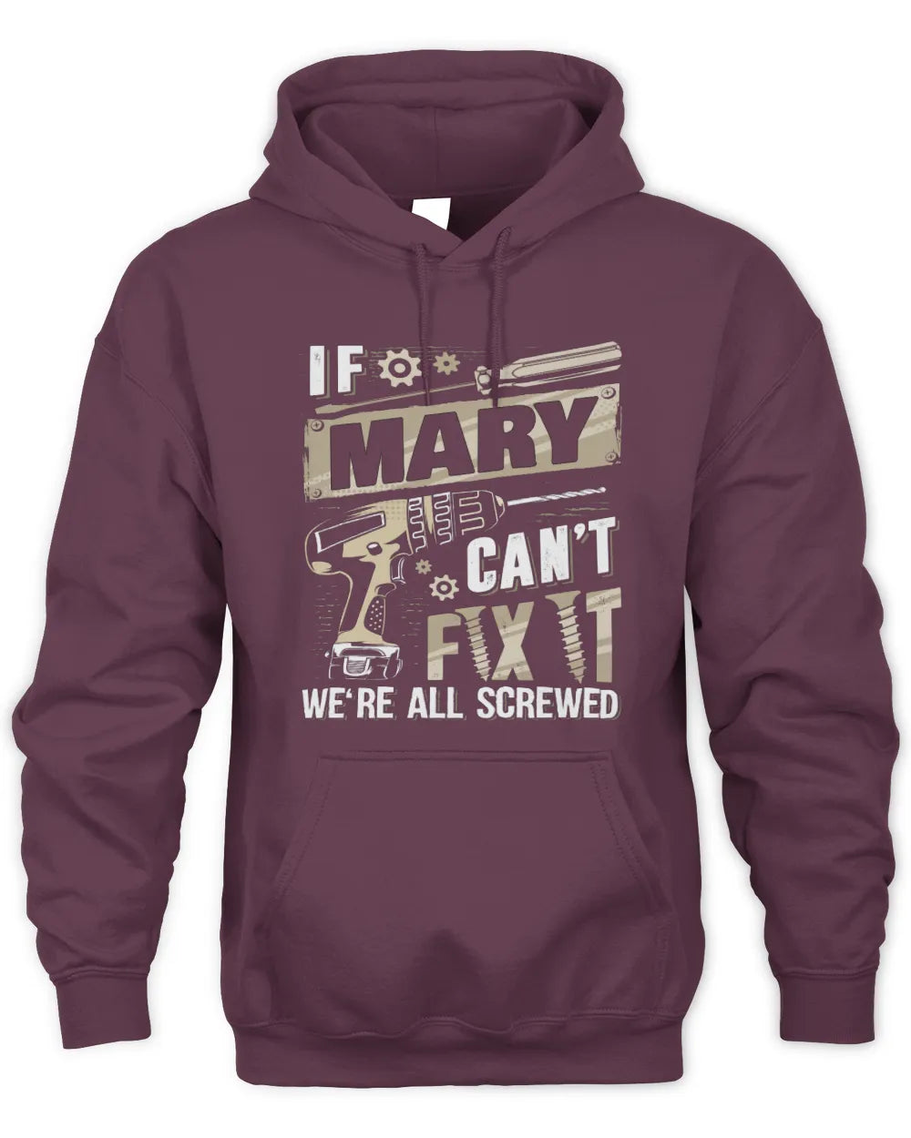 MARY TX03 P02 - Personalized Handyman Mechanic Shirt “If NAME Can’t Fix It, We’re All Screwed” - Unisex Hoodie - Maroon