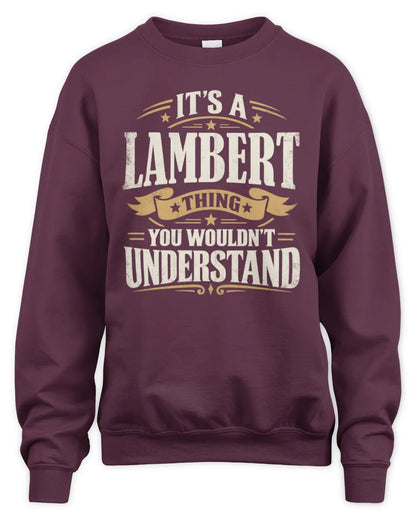LAMBERT P08 TH51 - Personalized “It’s a/an [NAME] Thing – You Wouldn’t Understand” Shirt - Unisex Sweatshirt - Maroon