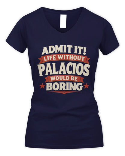 PALACIOS P4 KT003 Personalized Funny Quote Apparel “Life Without NAME Would Be Boring” - Women's V-Neck T-Shirt - Navy