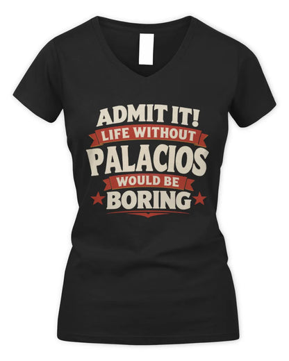 PALACIOS P4 KT003 Personalized Funny Quote Apparel “Life Without NAME Would Be Boring” - Women's V-Neck T-Shirt - Black