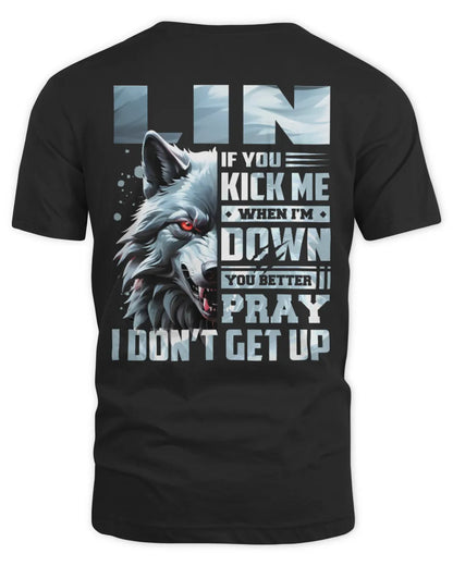LIN AP62-K4-666 - Personalized Fierce Wolf Quote Apparel “If You Kick Me When I’m Down, You Better Pray I Don’t Get Up” - Unisex Standard T-Shirt - Black