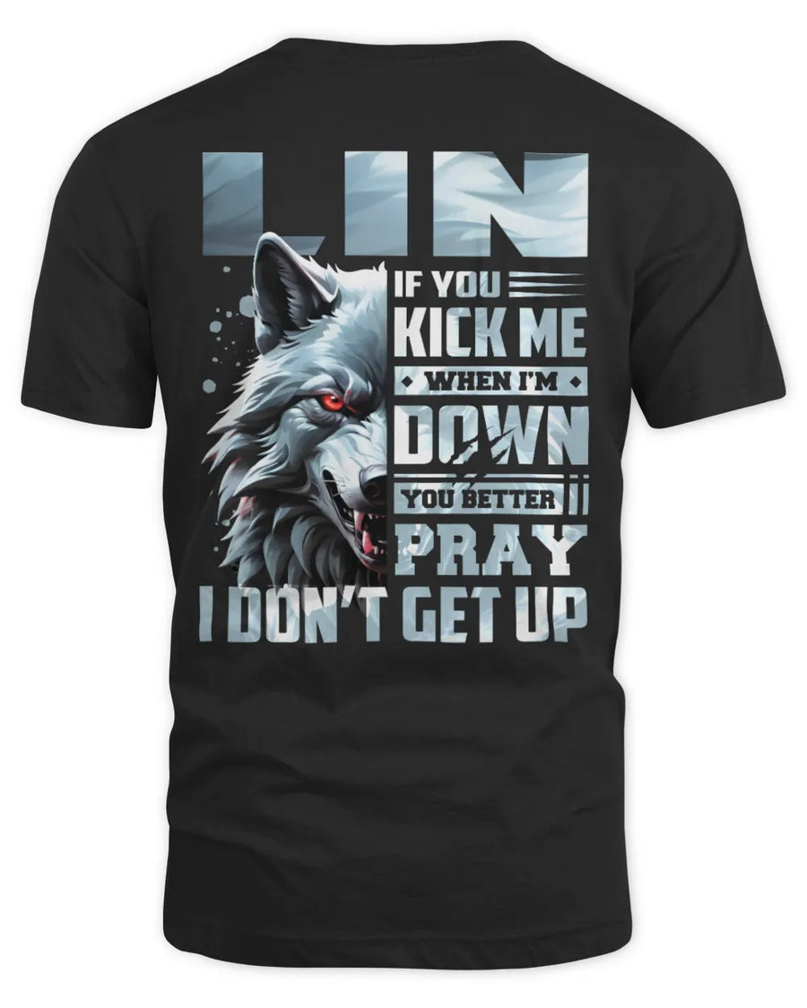 LIN AP62-K4-666 - Personalized Fierce Wolf Quote Apparel “If You Kick Me When I’m Down, You Better Pray I Don’t Get Up”