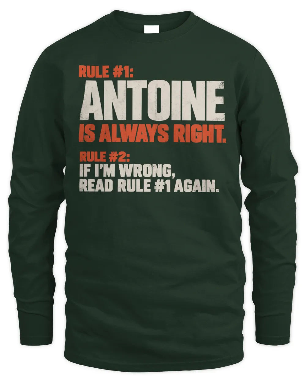 ANTOINE NP1-H006 
Always Right Personalized Name T-Shirt – Funny Custom Name Shirt - Men's Long Sleeved T-Shirt - Forest Green