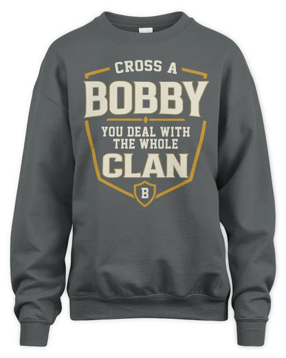 BOBBY NT1-K008 Cross A/An NAME, You Deal With the Whole Clan | Personalized Vintage T-Shirt - Unisex Sweatshirt - Charcoal