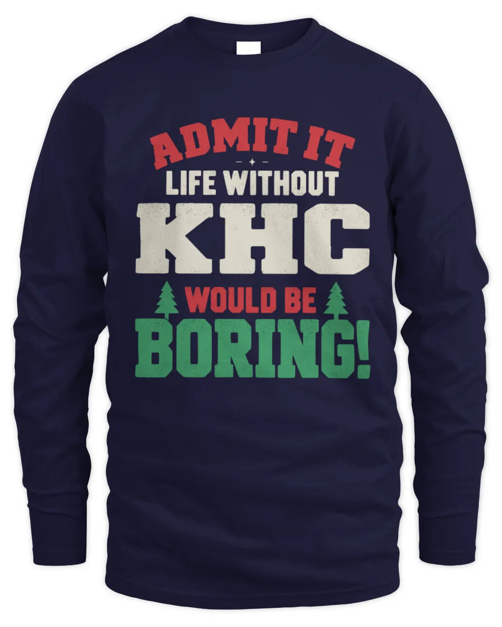 KHC P5 TH08 Christmas T-Shirt – “Life Without NAME Would Be Boring” - Men's Long Sleeved T-Shirt - Navy