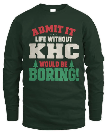 KHC P5 TH08 Christmas T-Shirt – “Life Without NAME Would Be Boring” - Men's Long Sleeved T-Shirt - Forest Green