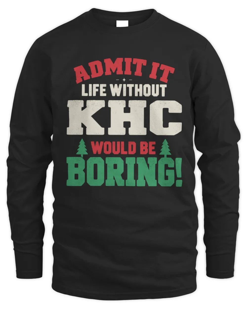 KHC P5 TH08 Christmas T-Shirt – “Life Without NAME Would Be Boring” - Men's Long Sleeved T-Shirt - Black
