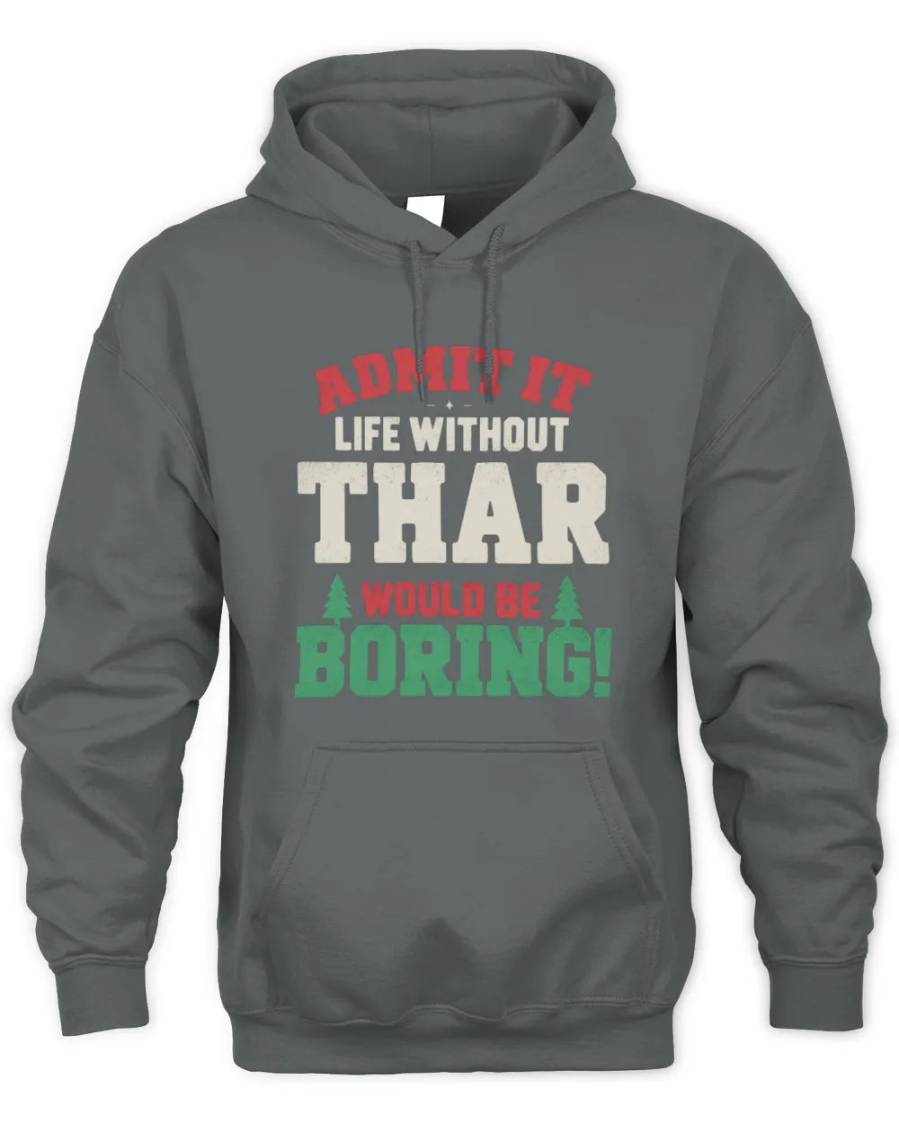THAR P5 TH08 Christmas T-Shirt – “Life Without NAME Would Be Boring” - Unisex Hoodie - Charcoal