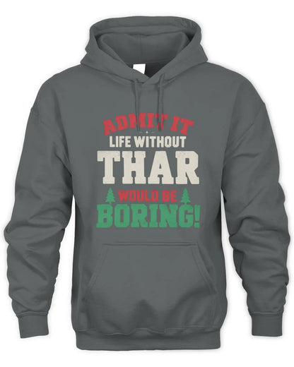 THAR P5 TH08 Christmas T-Shirt – “Life Without NAME Would Be Boring” - Unisex Hoodie - Charcoal