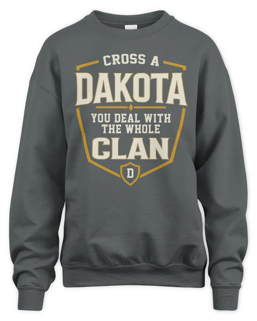 DAKOTA NT1-K008 Cross A/An NAME, You Deal With the Whole Clan | Personalized Vintage T-Shirt - Unisex Sweatshirt - Charcoal