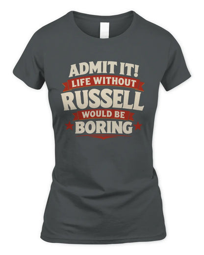 RUSSELL P4 KT003 Personalized Funny Quote Apparel “Life Without NAME Would Be Boring” - Women's Standard T-Shirt - Charcoal