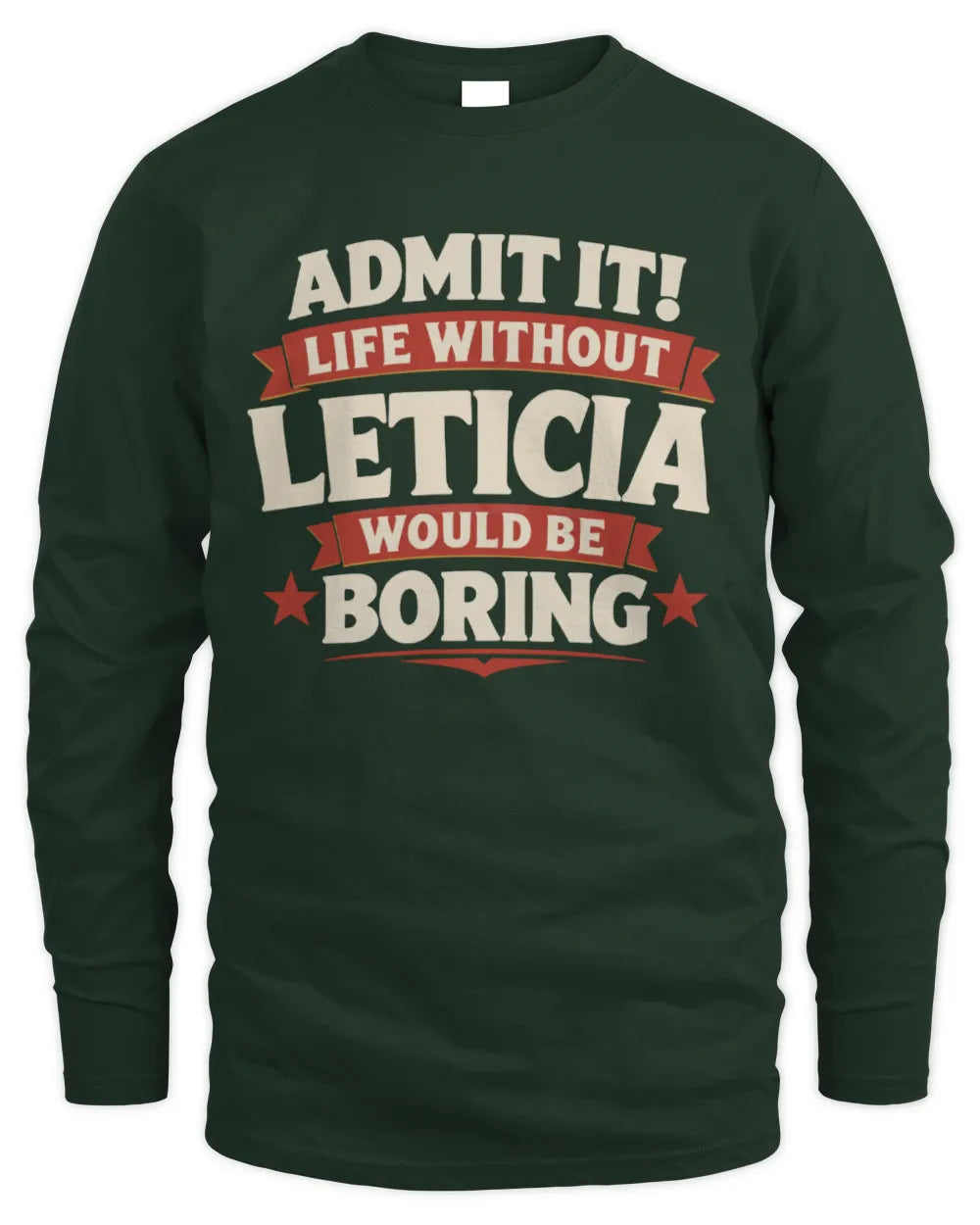 LETICIA P4 KT003 Personalized Funny Quote Apparel “Life Without NAME Would Be Boring” - Men's Long Sleeved T-Shirt - Forest Green