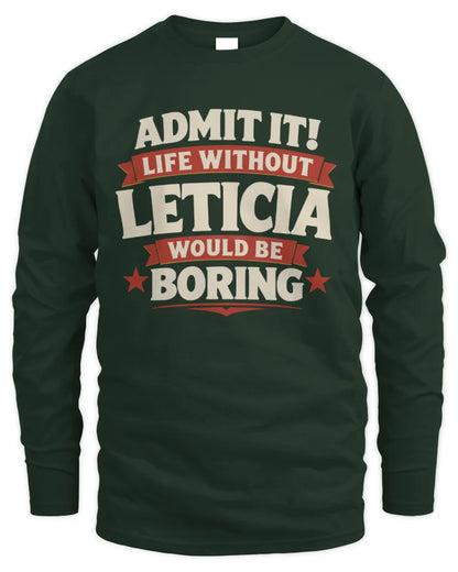 LETICIA P4 KT003 Personalized Funny Quote Apparel “Life Without NAME Would Be Boring” - Men's Long Sleeved T-Shirt - Forest Green