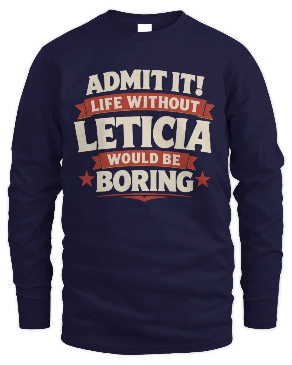 LETICIA P4 KT003 Personalized Funny Quote Apparel “Life Without NAME Would Be Boring” - Men's Long Sleeved T-Shirt - Navy