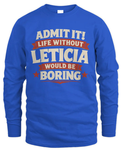 LETICIA P4 KT003 Personalized Funny Quote Apparel “Life Without NAME Would Be Boring” - Men's Long Sleeved T-Shirt - Royal