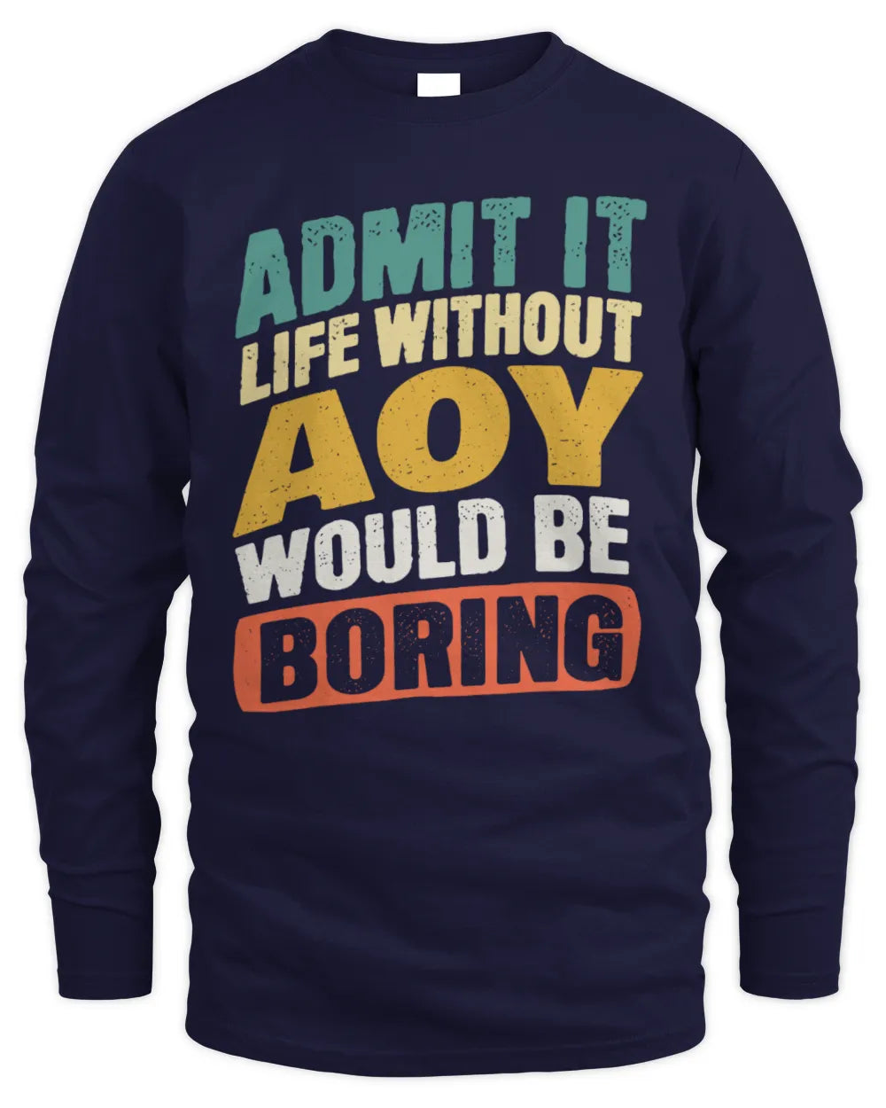 AOY TP88-K4-229
Personalized Funny Quote Apparel “Life Without NAME Would Be Boring” - Men's Long Sleeved T-Shirt - Navy