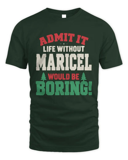 MARICEL P5 TH08 Christmas T-Shirt – “Life Without NAME Would Be Boring” - Unisex Standard T-Shirt - Forest Green