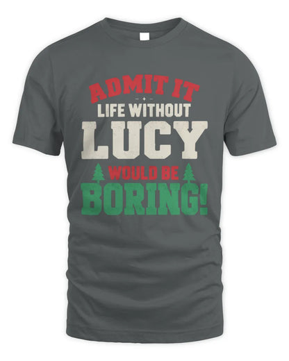 LUCY P5 TH08 Christmas T-Shirt – “Life Without NAME Would Be Boring” - Unisex Standard T-Shirt - Charcoal