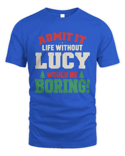 LUCY P5 TH08 Christmas T-Shirt – “Life Without NAME Would Be Boring” - Unisex Standard T-Shirt - Royal