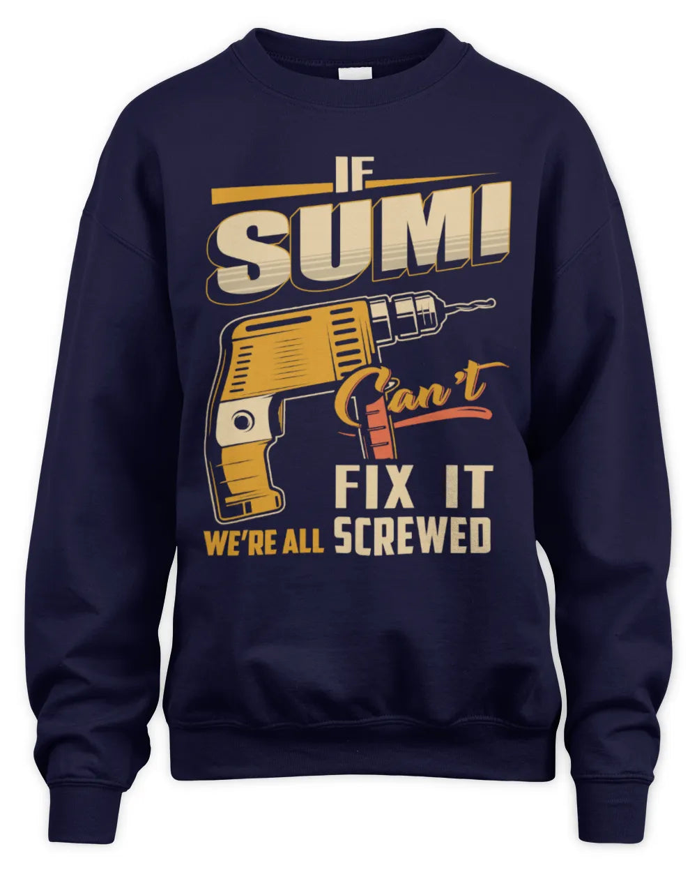 SUMI TP22-K4-228 - Personalized Handyman T-Shirt “If AARON Can’t Fix It, We’re All Screwed” - Unisex Sweatshirt - Navy
