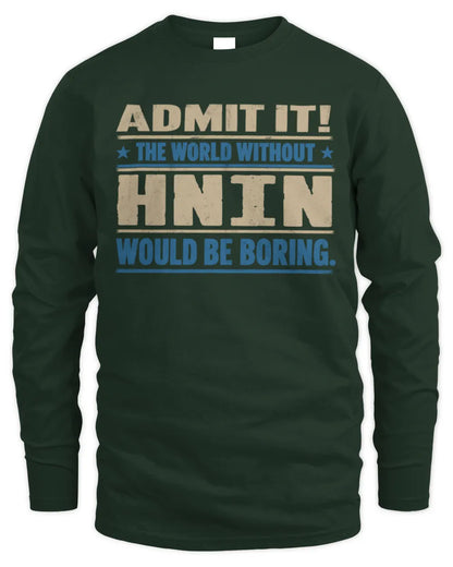 HNIN TP68-K2-968 – Personalized Funny Quote Apparel “The World Without NAME Would Be Boring” - Men's Long Sleeved T-Shirt - Forest Green