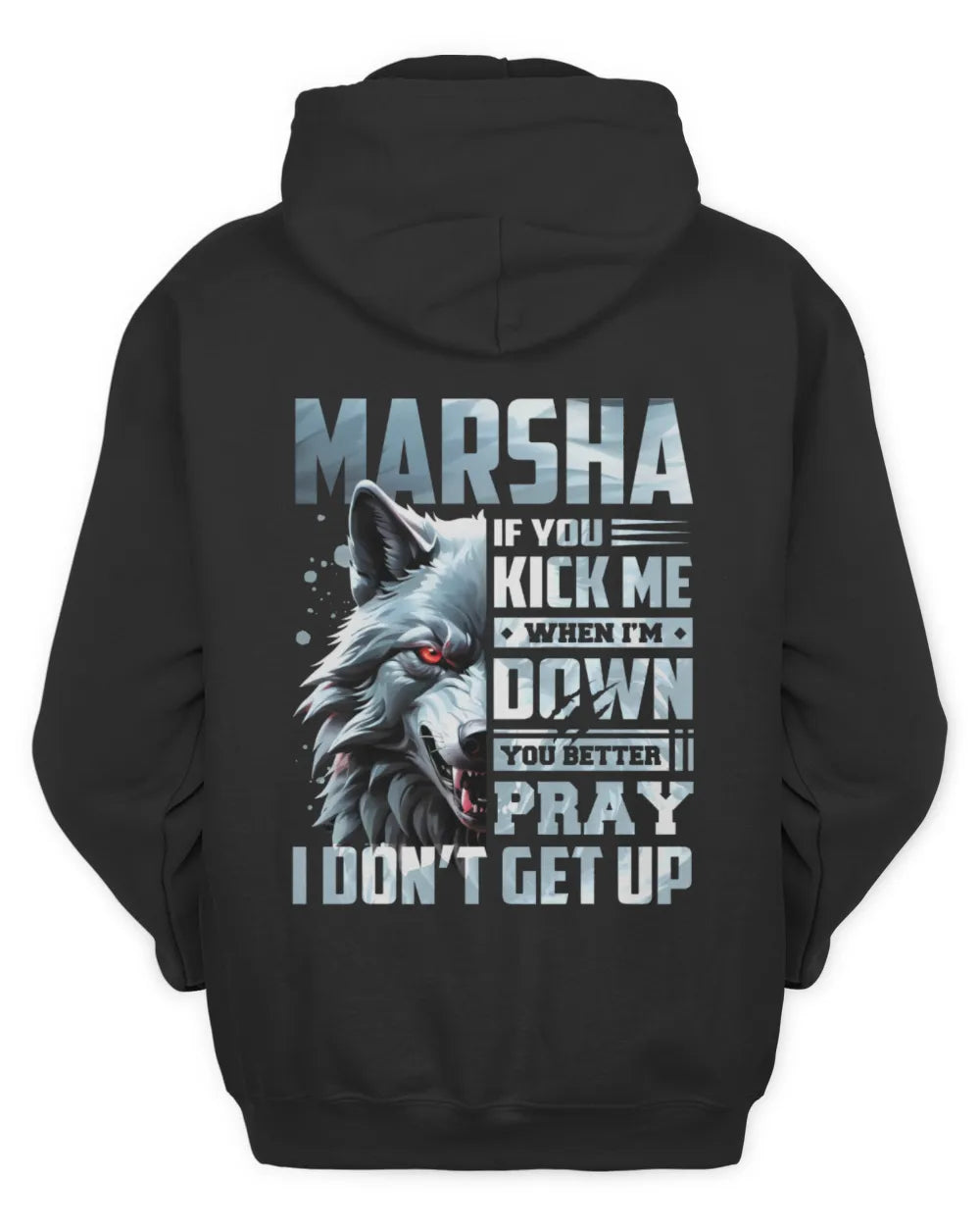 MARSHA AP62-K4-666 - Personalized Fierce Wolf Quote Apparel “If You Kick Me When I’m Down, You Better Pray I Don’t Get Up” - Unisex Hoodie - Black