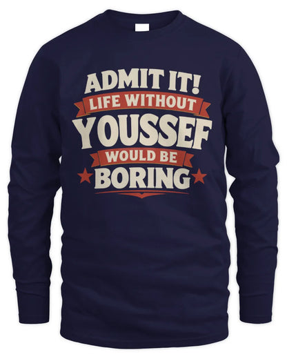 YOUSSEF P4 KT003 Personalized Funny Quote Apparel “Life Without NAME Would Be Boring” - Men's Long Sleeved T-Shirt - Navy