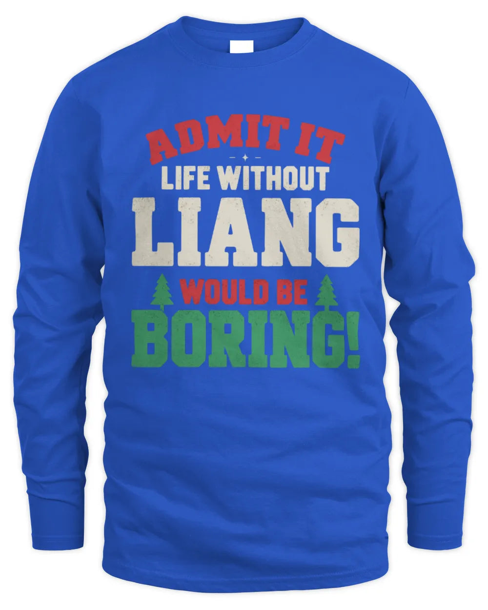 LIANG P5 TH08 Christmas T-Shirt – “Life Without NAME Would Be Boring” - Men's Long Sleeved T-Shirt - Royal