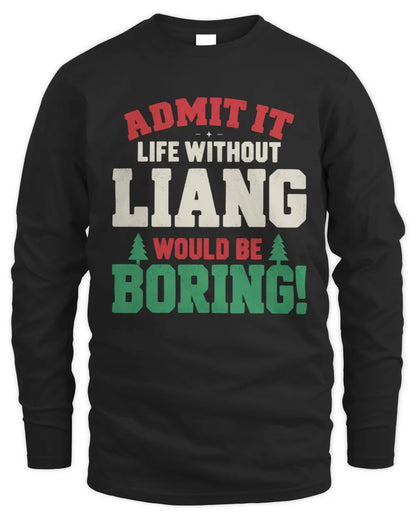 LIANG P5 TH08 Christmas T-Shirt – “Life Without NAME Would Be Boring” - Men's Long Sleeved T-Shirt - Black