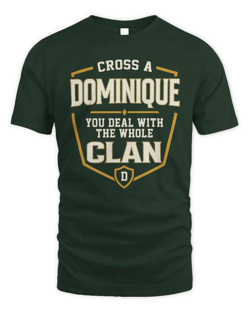 DOMINIQUE NT1-K008 Cross A/An NAME, You Deal With the Whole Clan | Personalized Vintage T-Shirt - Unisex Standard T-Shirt - Forest Green