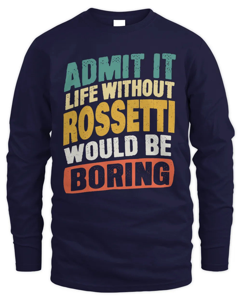 ROSSETTI TP88-K4-229
Personalized Funny Quote Apparel “Life Without NAME Would Be Boring” - Men's Long Sleeved T-Shirt - Navy