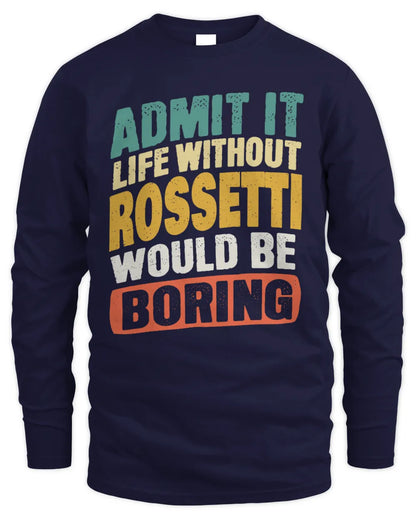 ROSSETTI TP88-K4-229
Personalized Funny Quote Apparel “Life Without NAME Would Be Boring” - Men's Long Sleeved T-Shirt - Navy