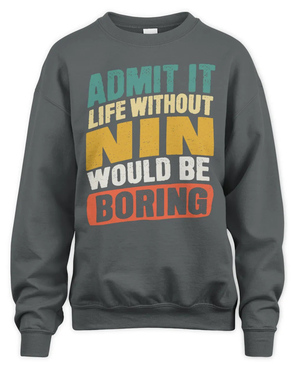 NIN TP88-K4-229
Personalized Funny Quote Apparel “Life Without NAME Would Be Boring” - Unisex Sweatshirt - Charcoal