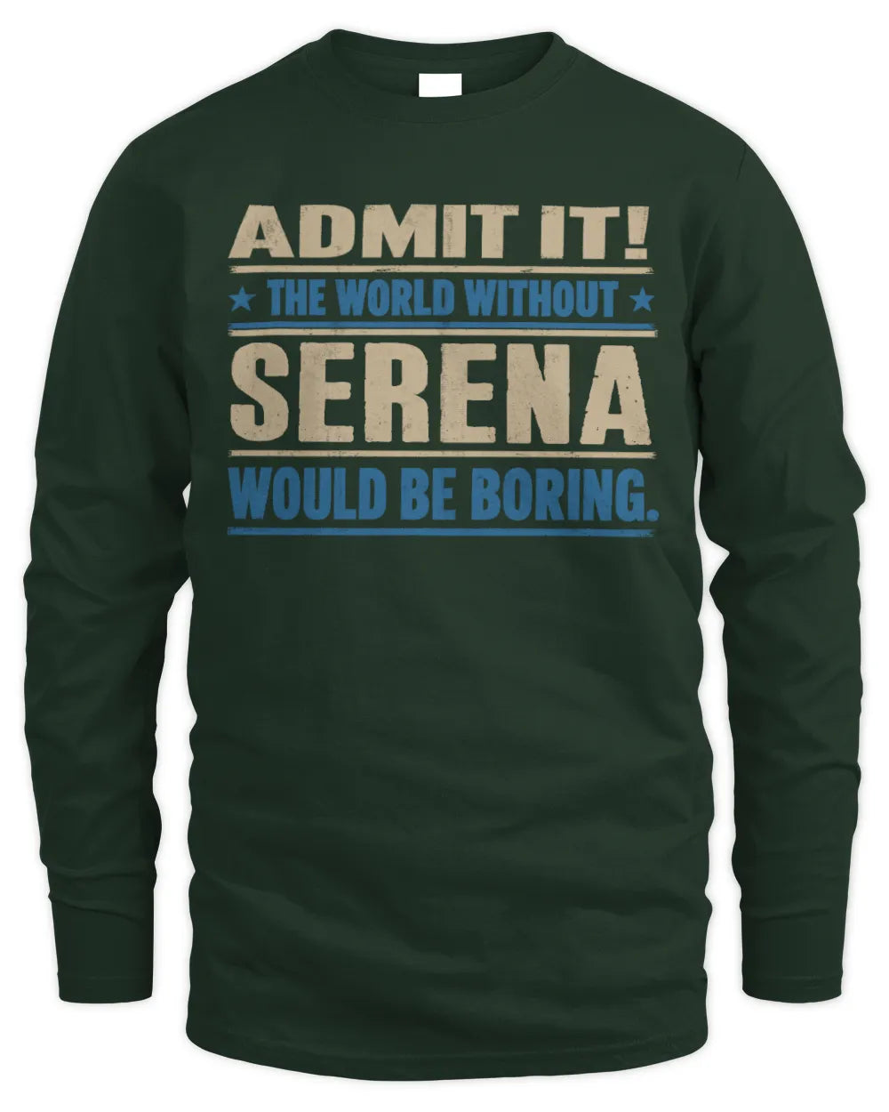 SERENA TP68-K2-968 – Personalized Funny Quote Apparel “The World Without NAME Would Be Boring” - Men's Long Sleeved T-Shirt - Forest Green