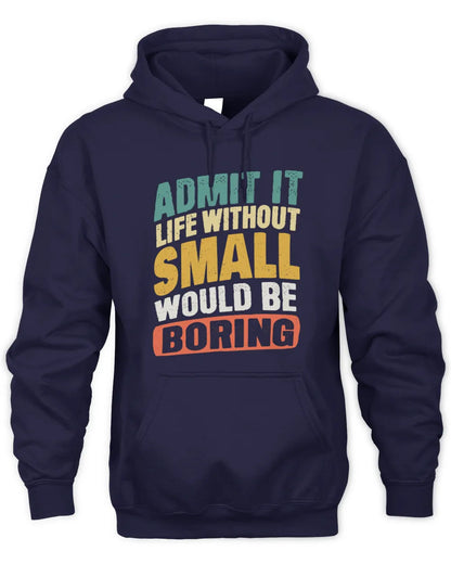 SMALL TP88-K4-229
Personalized Funny Quote Apparel “Life Without NAME Would Be Boring” - Unisex Hoodie - Navy