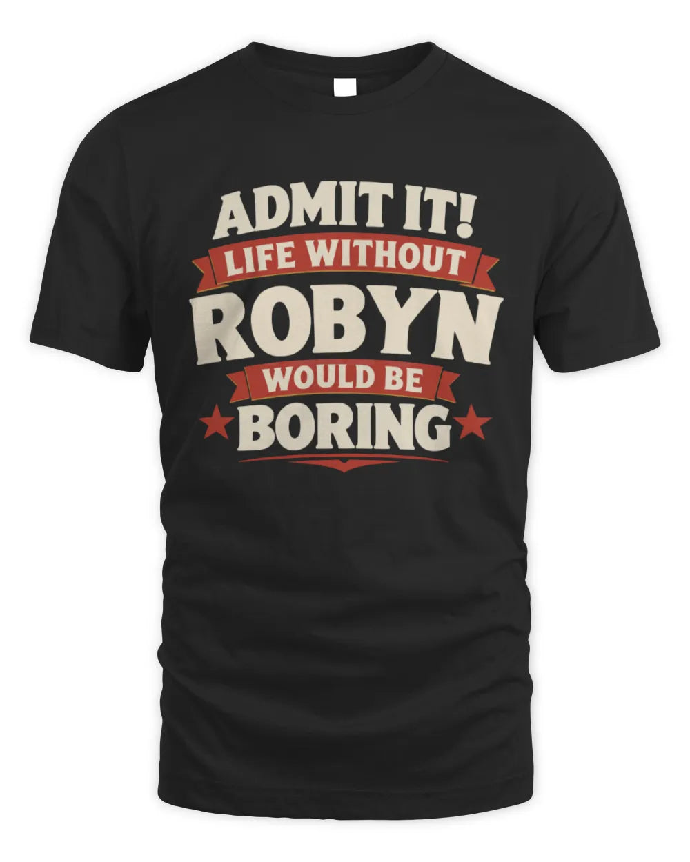 ROBYN P4 KT003 Personalized Funny Quote Apparel “Life Without NAME Would Be Boring” - Unisex Standard T-Shirt - Black