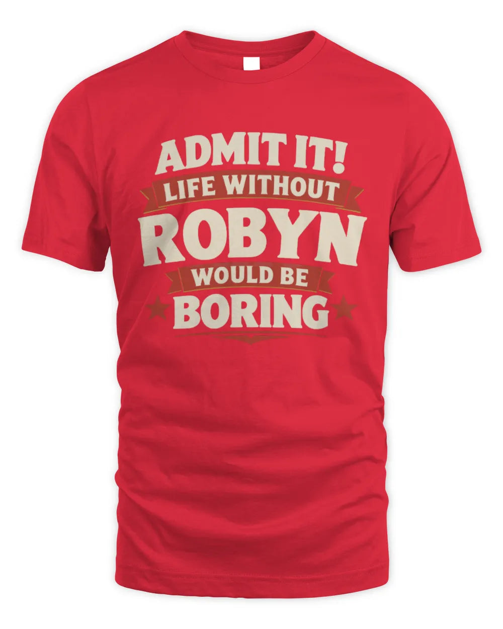 ROBYN P4 KT003 Personalized Funny Quote Apparel “Life Without NAME Would Be Boring” - Unisex Standard T-Shirt - Red