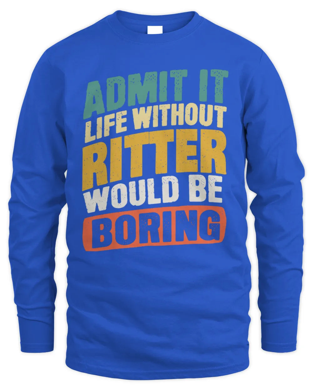 RITTER TP88-K4-229
Personalized Funny Quote Apparel “Life Without NAME Would Be Boring” - Men's Long Sleeved T-Shirt - Royal
