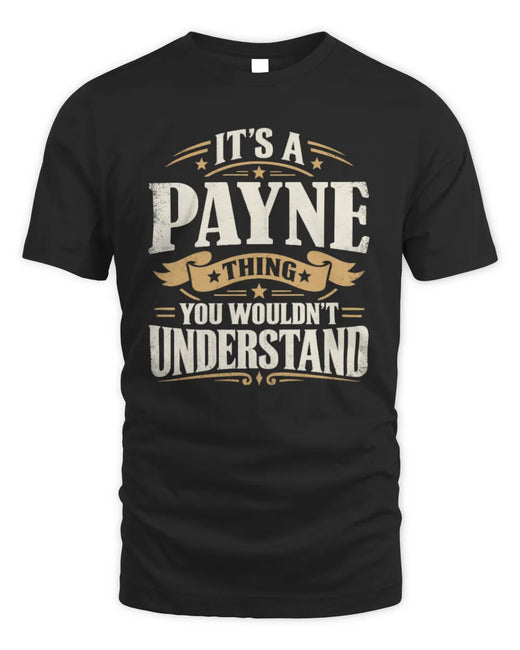 PAYNE P08 TH51 - Personalized “It’s a/an [NAME] Thing – You Wouldn’t Understand” Shirt