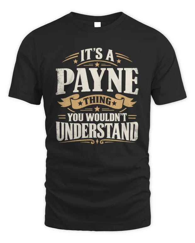 PAYNE P08 TH51 - Personalized “It’s a/an [NAME] Thing – You Wouldn’t Understand” Shirt