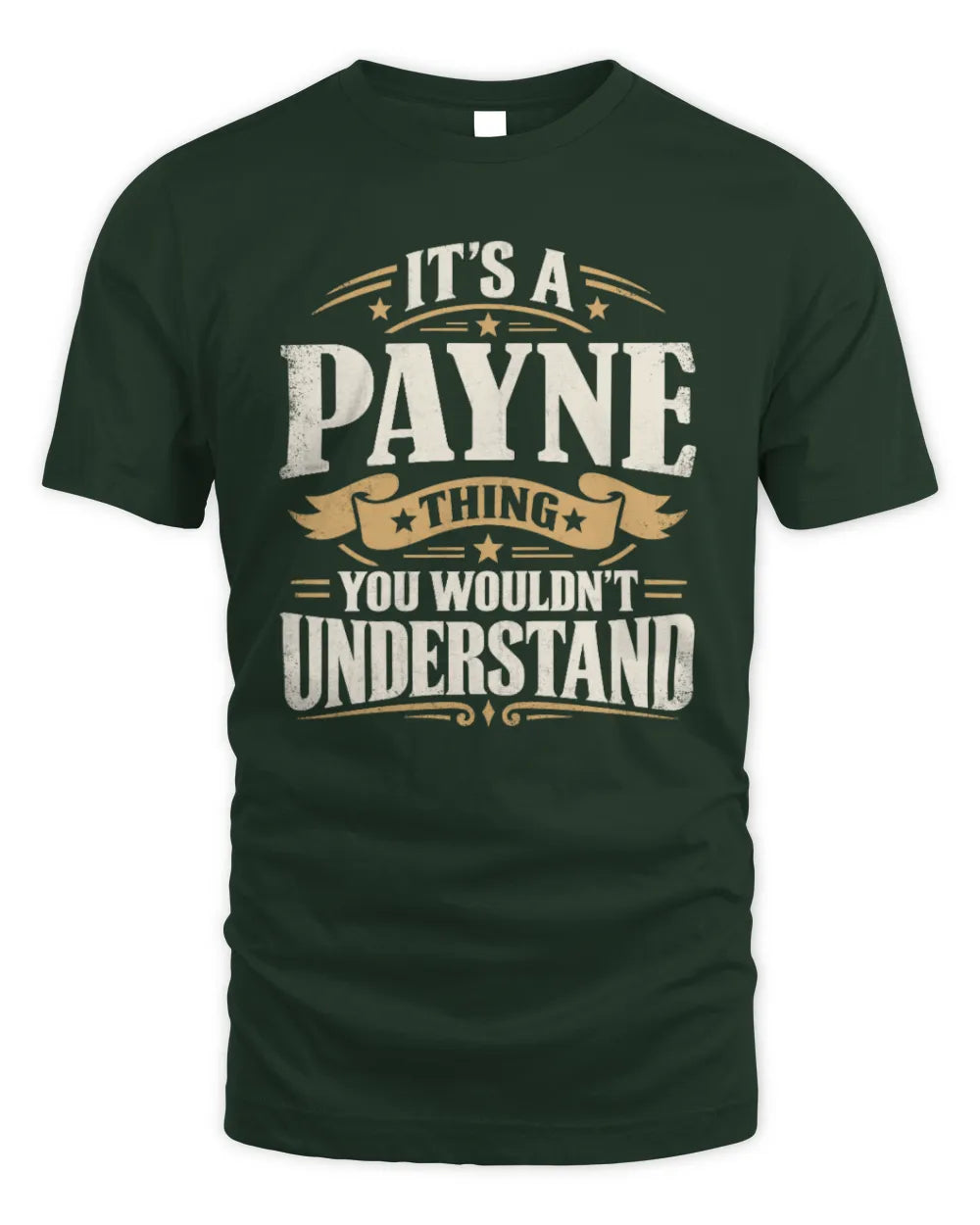 PAYNE P08 TH51 - Personalized “It’s a/an [NAME] Thing – You Wouldn’t Understand” Shirt - Unisex Standard T-Shirt - Forest Green