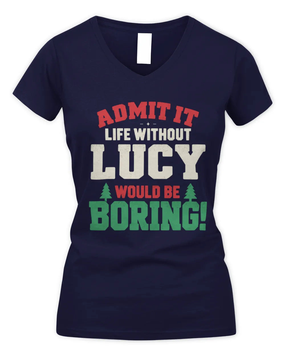 LUCY P5 TH08 Christmas T-Shirt – “Life Without NAME Would Be Boring” - Women's V-Neck T-Shirt - Navy
