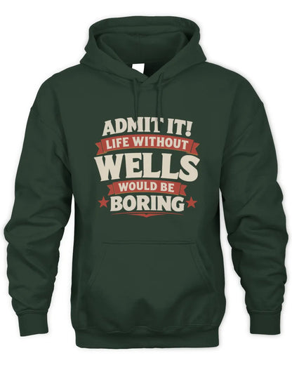 WELLS P4 KT003 Personalized Funny Quote Apparel “Life Without NAME Would Be Boring” - Unisex Hoodie - Forest Green