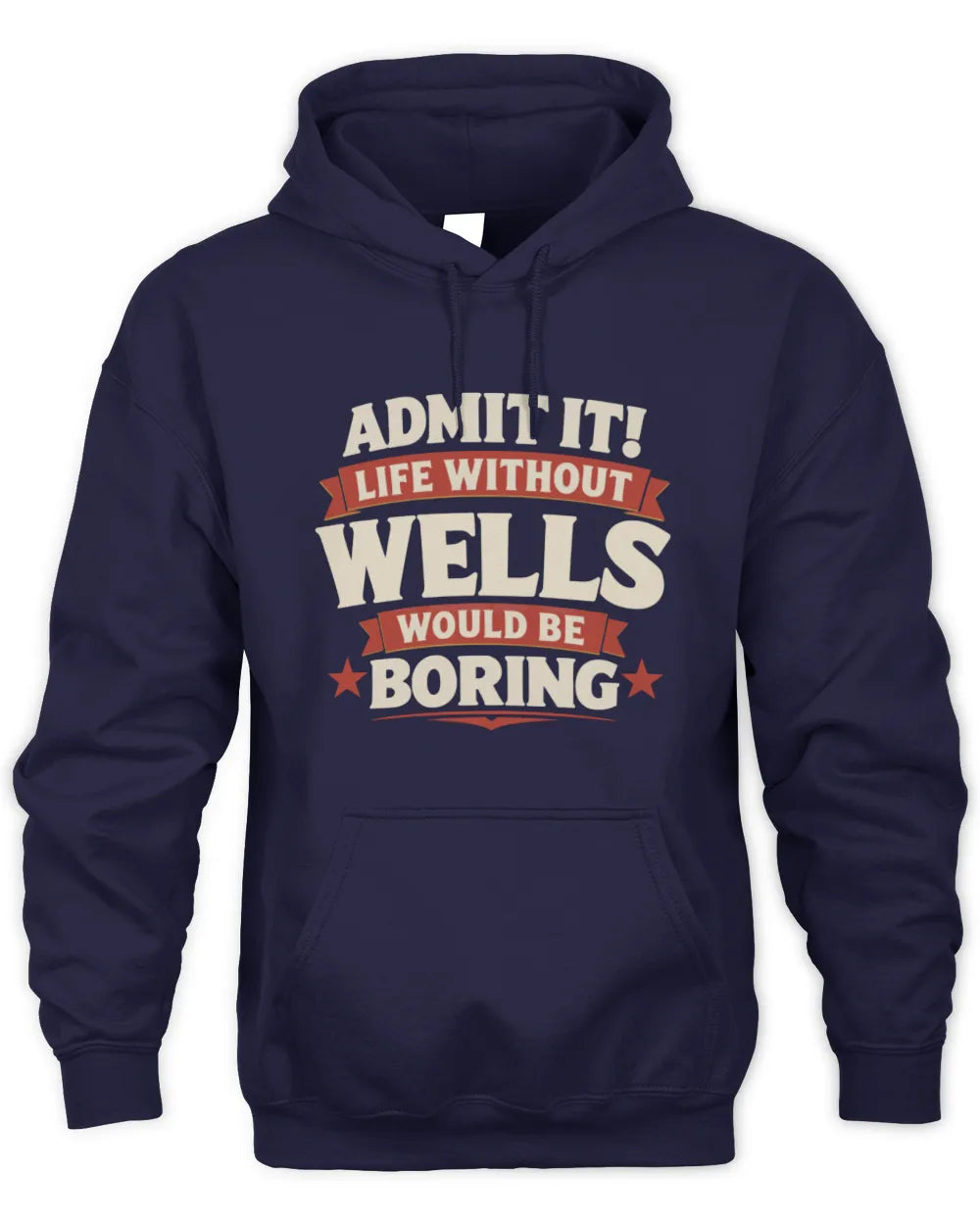 WELLS P4 KT003 Personalized Funny Quote Apparel “Life Without NAME Would Be Boring” - Unisex Hoodie - Navy