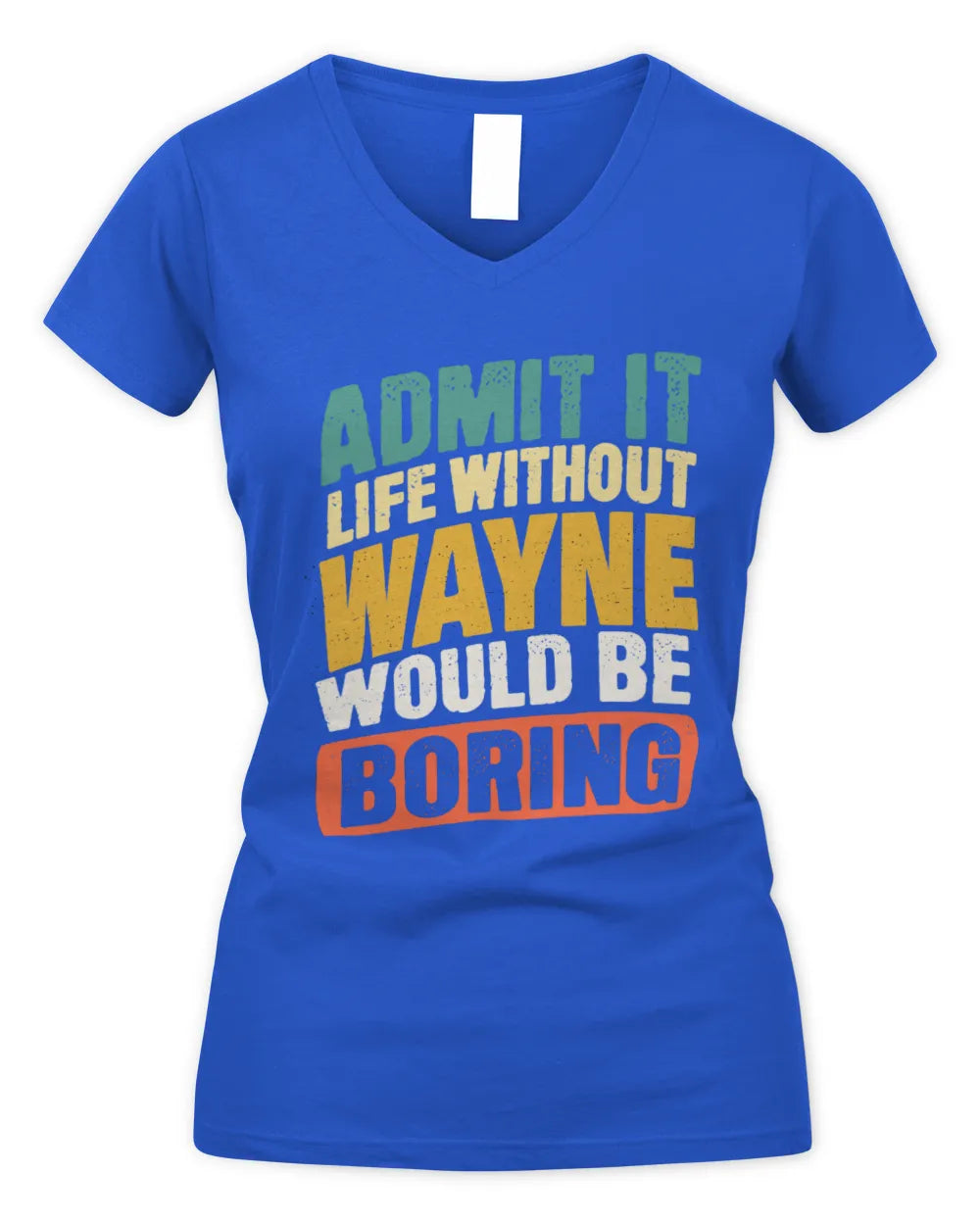 WAYNE TP88-K4-229
Personalized Funny Quote Apparel “Life Without NAME Would Be Boring” - Women's V-Neck T-Shirt - Royal