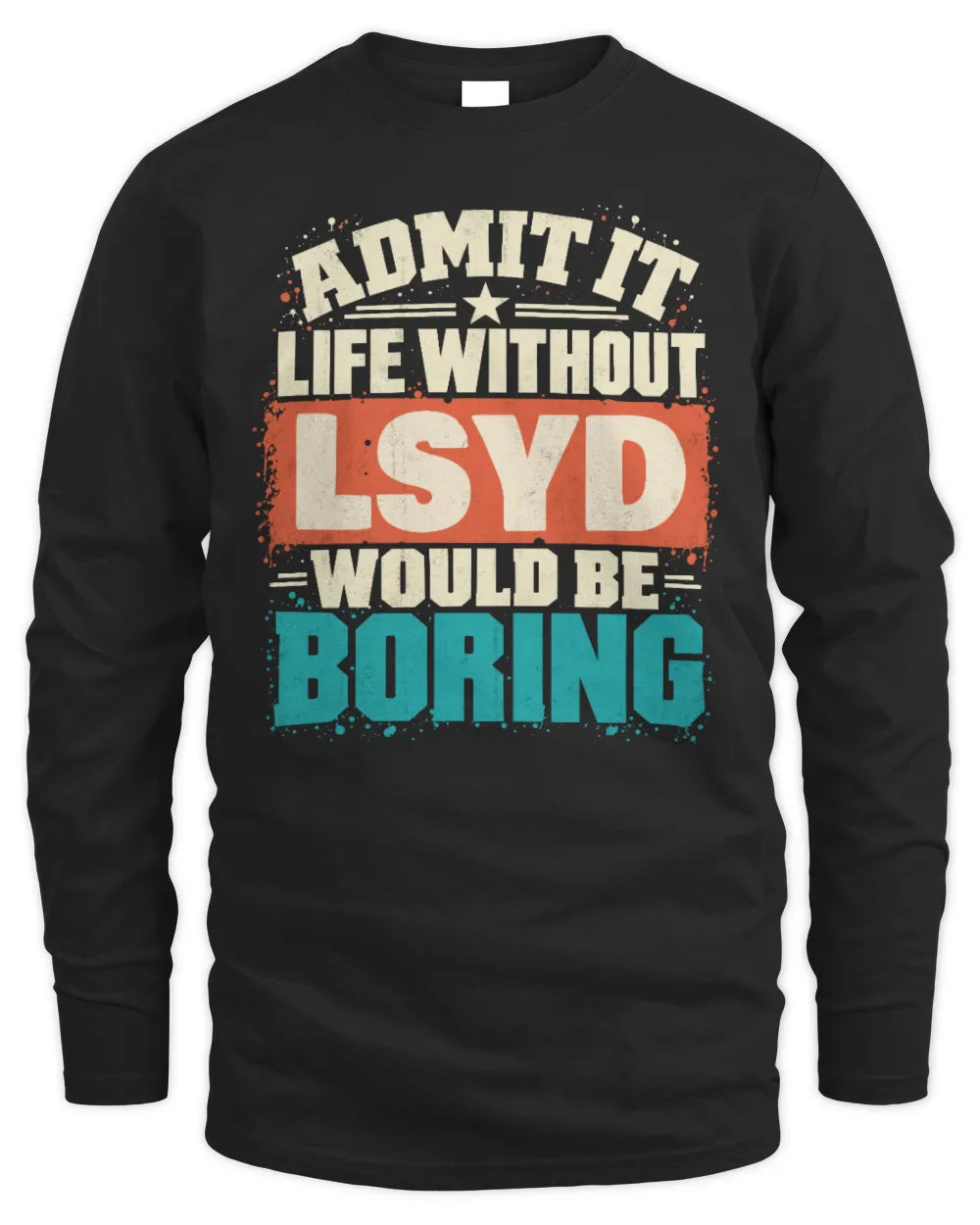 LSYD P02-TH11-226 Personalized Admit It Life Without [Name] Would Be Boring T-Shirt - Custom Name Funny Gift - Men's Long Sleeved T-Shirt - Black