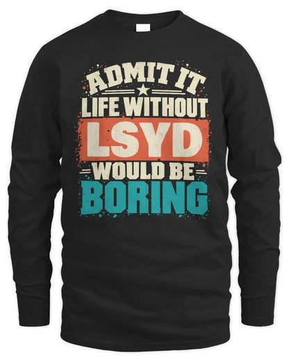 LSYD P02-TH11-226 Personalized Admit It Life Without [Name] Would Be Boring T-Shirt - Custom Name Funny Gift - Men's Long Sleeved T-Shirt - Black