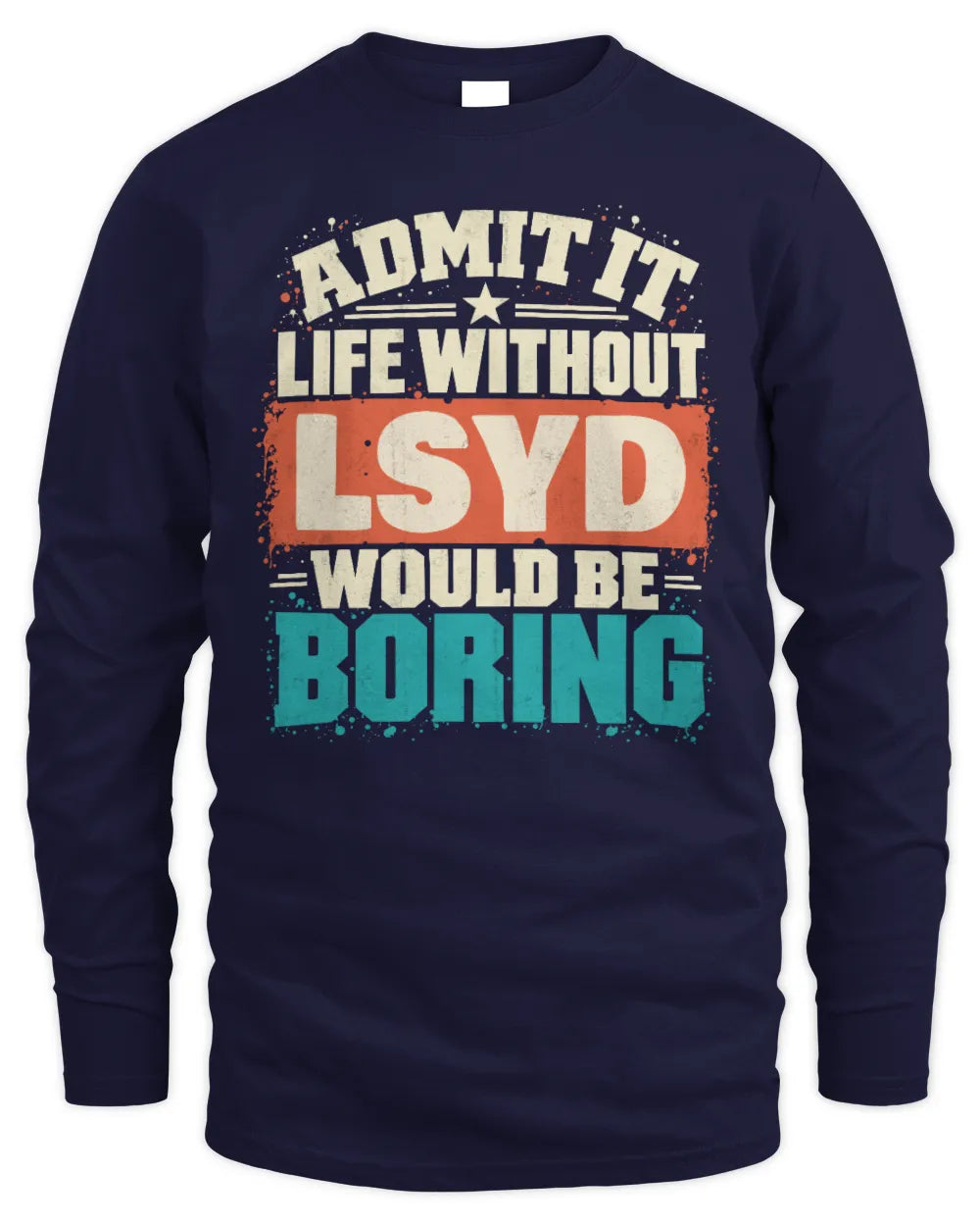 LSYD P02-TH11-226 Personalized Admit It Life Without [Name] Would Be Boring T-Shirt - Custom Name Funny Gift - Men's Long Sleeved T-Shirt - Navy