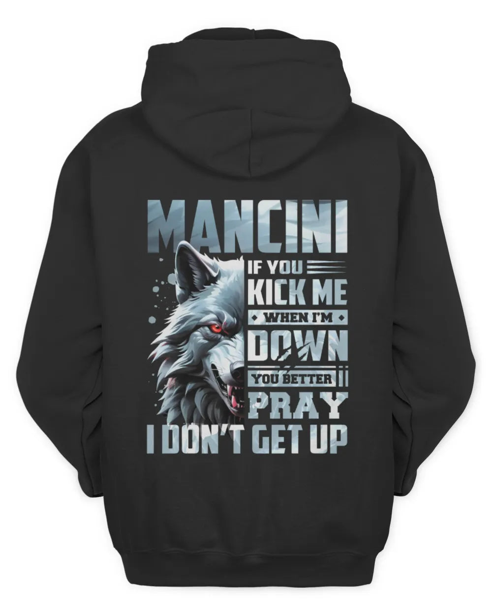 MANCINI AP62-K4-666 - Personalized Fierce Wolf Quote Apparel “If You Kick Me When I’m Down, You Better Pray I Don’t Get Up” - Unisex Hoodie - Black